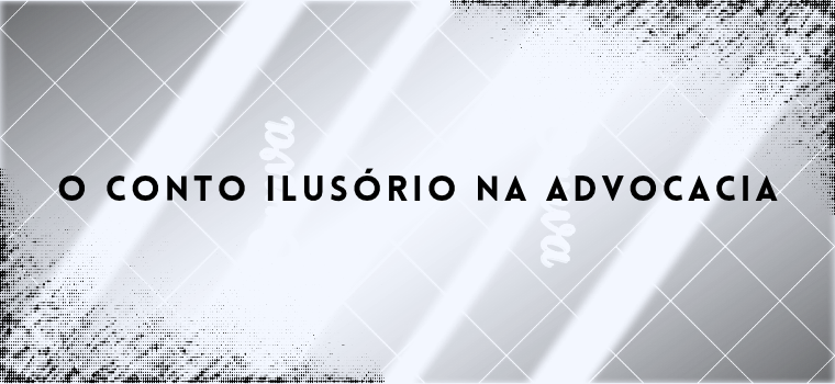 O CONTO DE FADAS NA ADVOCACIA